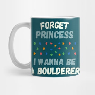Forget princess I wanna be a boulderer Mug
